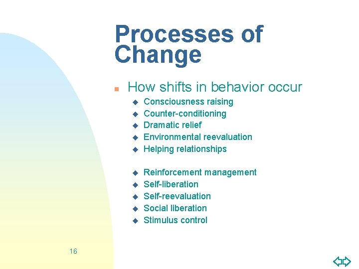 Processes of Change n How shifts in behavior occur u u u u u