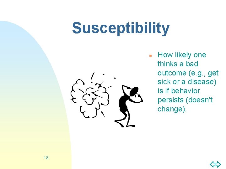 Susceptibility n 18 How likely one thinks a bad outcome (e. g. , get