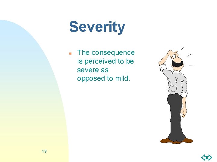 Severity n 19 The consequence is perceived to be severe as opposed to mild.