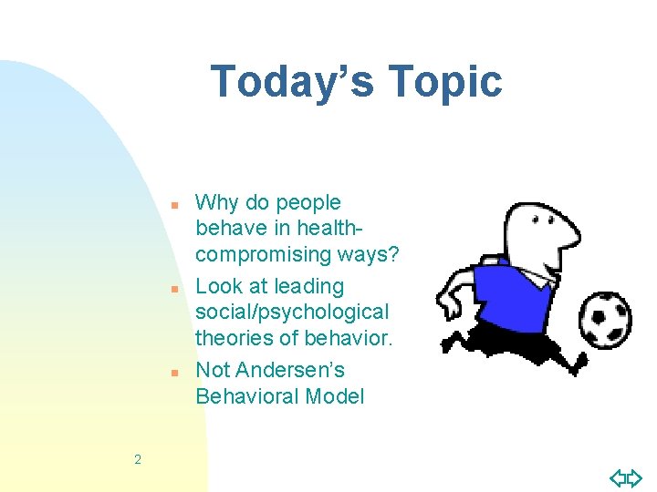 Today’s Topic n n n 2 Why do people behave in healthcompromising ways? Look