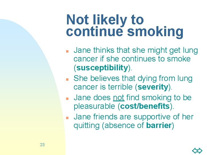 Not likely to continue smoking n n 23 Jane thinks that she might get