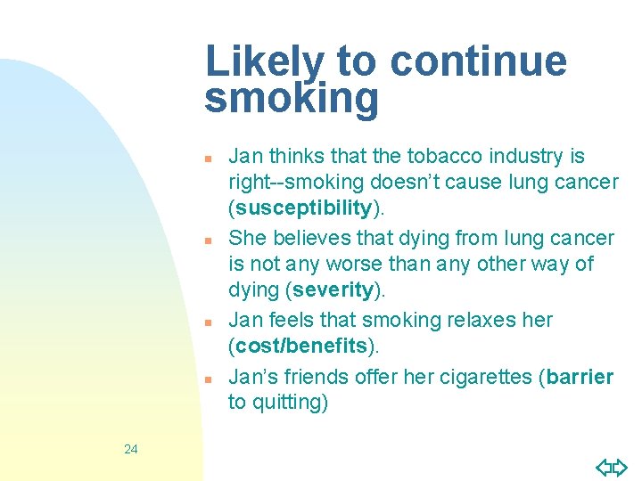 Likely to continue smoking n n 24 Jan thinks that the tobacco industry is