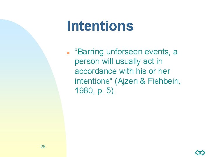 Intentions n 26 “Barring unforseen events, a person will usually act in accordance with