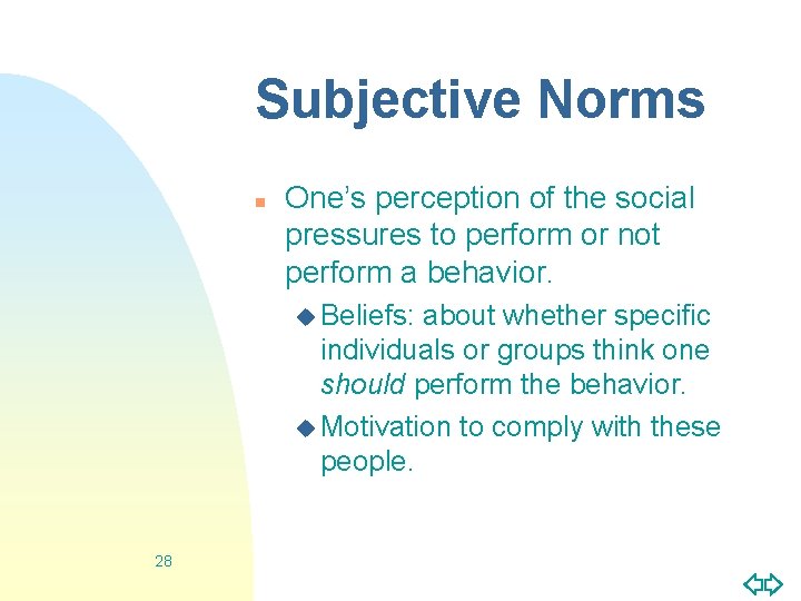 Subjective Norms n One’s perception of the social pressures to perform or not perform