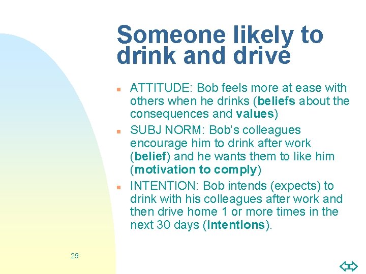 Someone likely to drink and drive n n n 29 ATTITUDE: Bob feels more