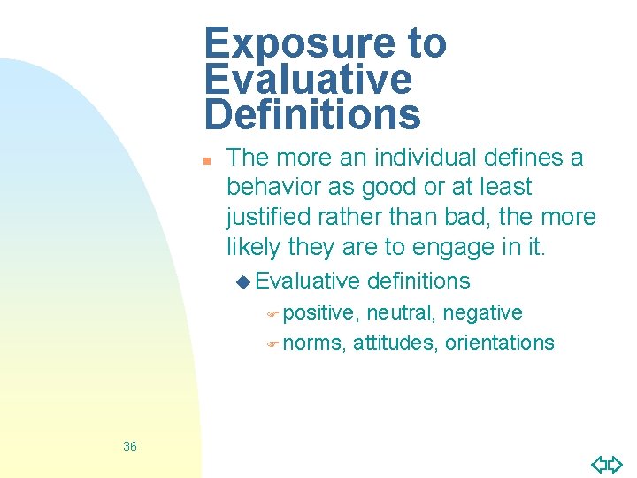 Exposure to Evaluative Definitions n The more an individual defines a behavior as good