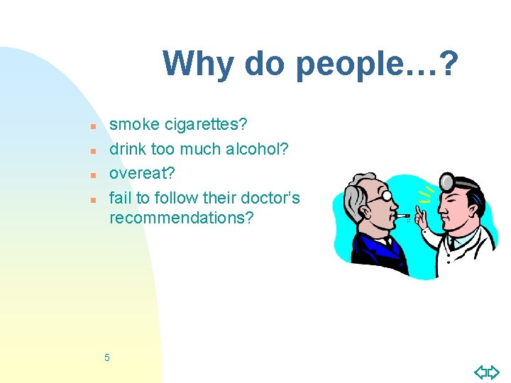 Why do people…? n n smoke cigarettes? drink too much alcohol? overeat? fail to