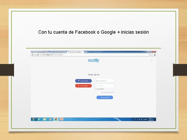 Con tu cuenta de Facebook o Google + inicias sesión 