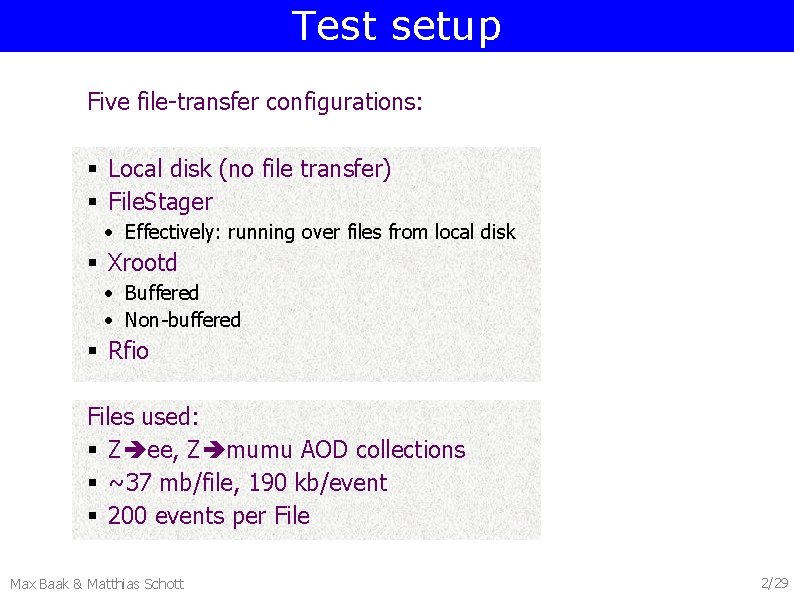 Test setup Five file-transfer configurations: § Local disk (no file transfer) § File. Stager