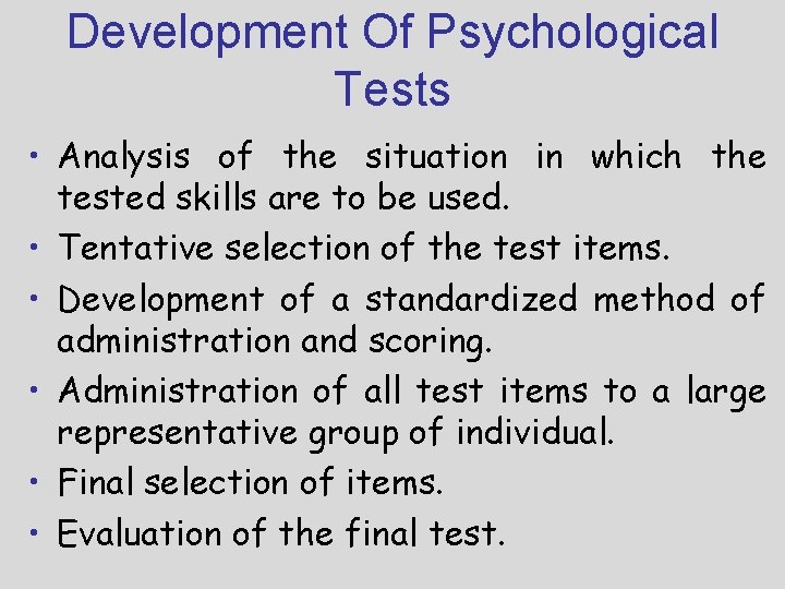 Development Of Psychological Tests • Analysis of the situation in which the tested skills