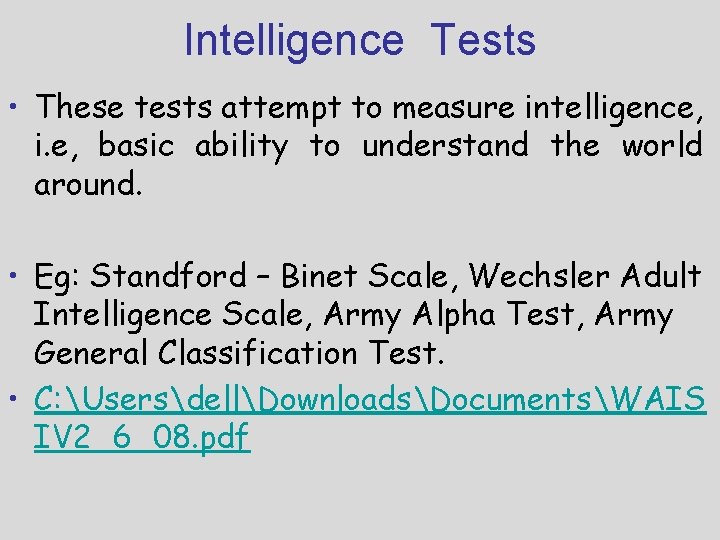 Intelligence Tests • These tests attempt to measure intelligence, i. e, basic ability to