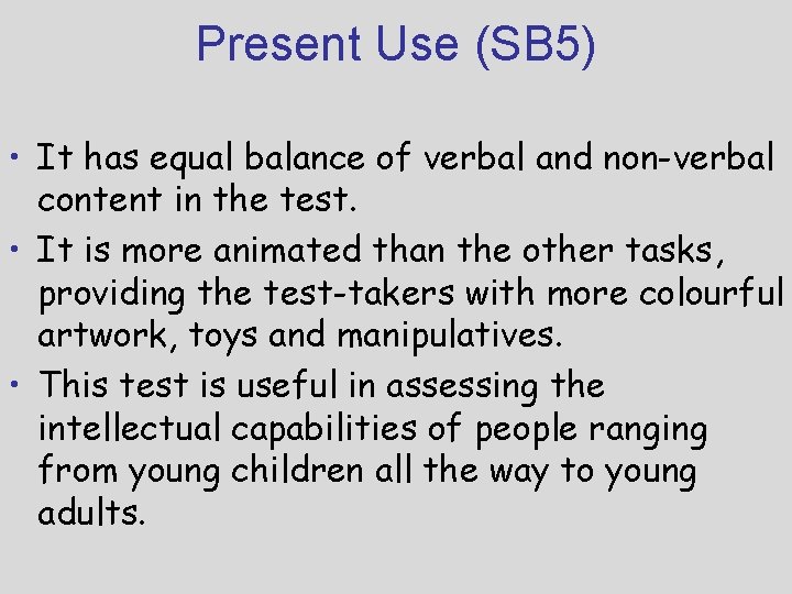 Present Use (SB 5) • It has equal balance of verbal and non-verbal content