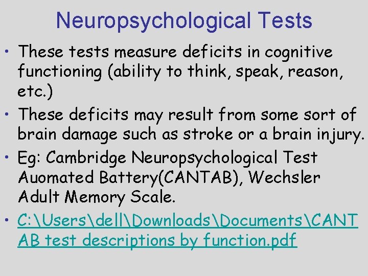 Neuropsychological Tests • These tests measure deficits in cognitive functioning (ability to think, speak,