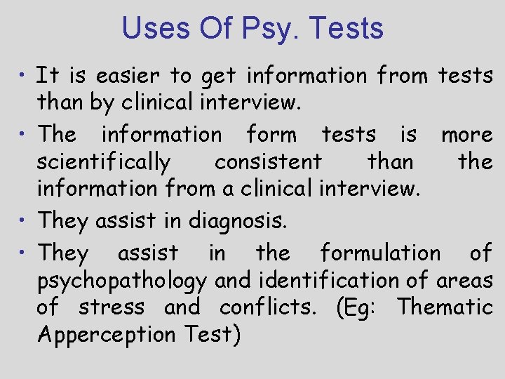 Uses Of Psy. Tests • It is easier to get information from tests than