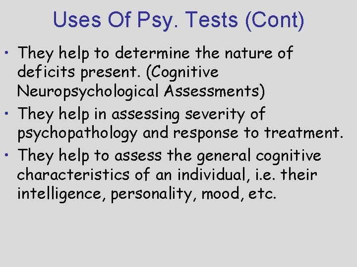 Uses Of Psy. Tests (Cont) • They help to determine the nature of deficits