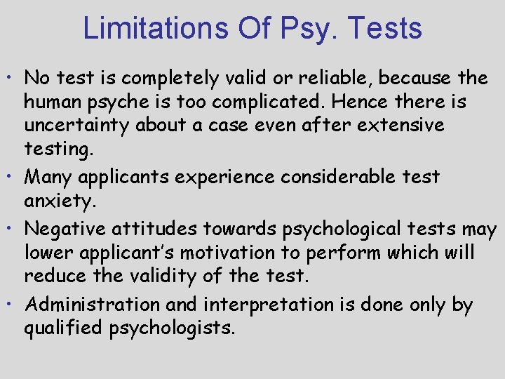 Limitations Of Psy. Tests • No test is completely valid or reliable, because the