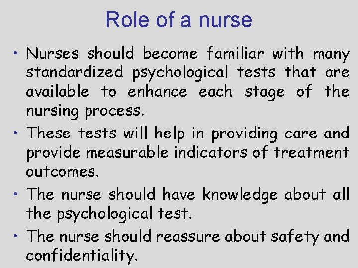 Role of a nurse • Nurses should become familiar with many standardized psychological tests