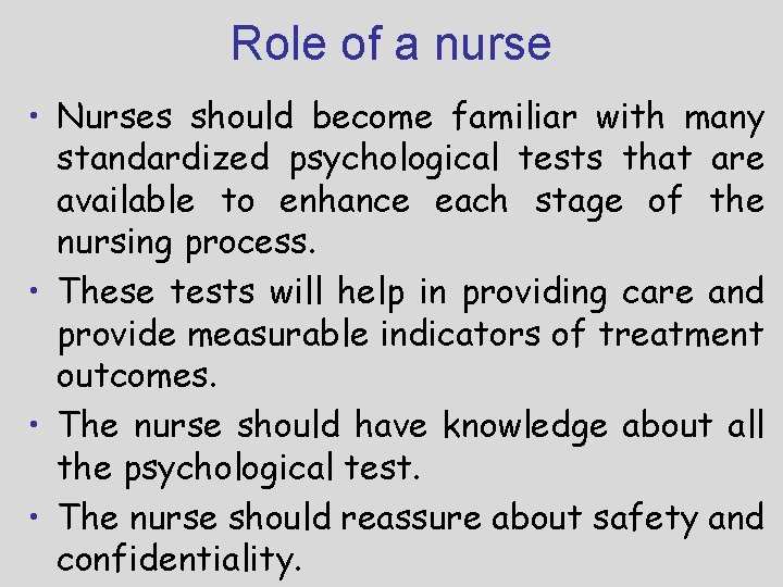 Role of a nurse • Nurses should become familiar with many standardized psychological tests