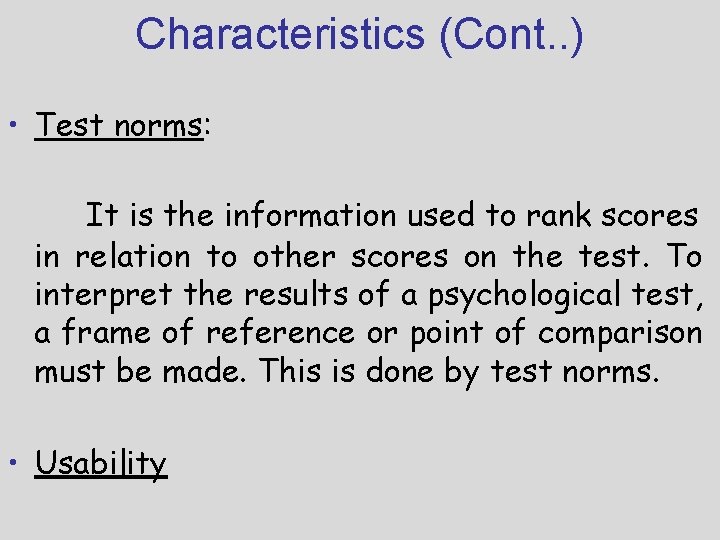 Characteristics (Cont. . ) • Test norms: It is the information used to rank