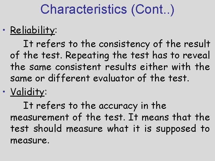 Characteristics (Cont. . ) • Reliability: It refers to the consistency of the result