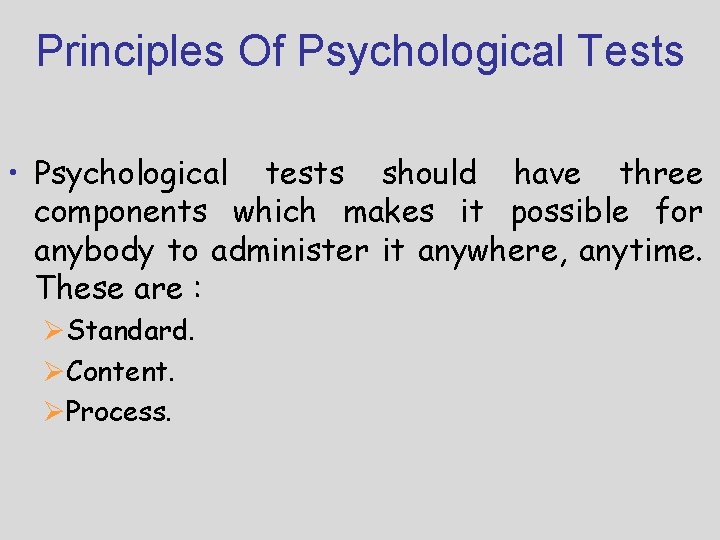 Principles Of Psychological Tests • Psychological tests should have three components which makes it