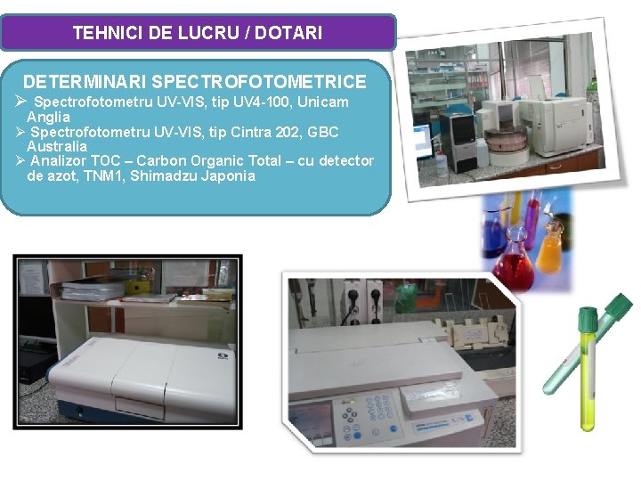 TEHNICI DE LUCRU / DOTARI DETERMINARI SPECTROFOTOMETRICE Ø Spectrofotometru UV-VIS, tip UV 4 -100,