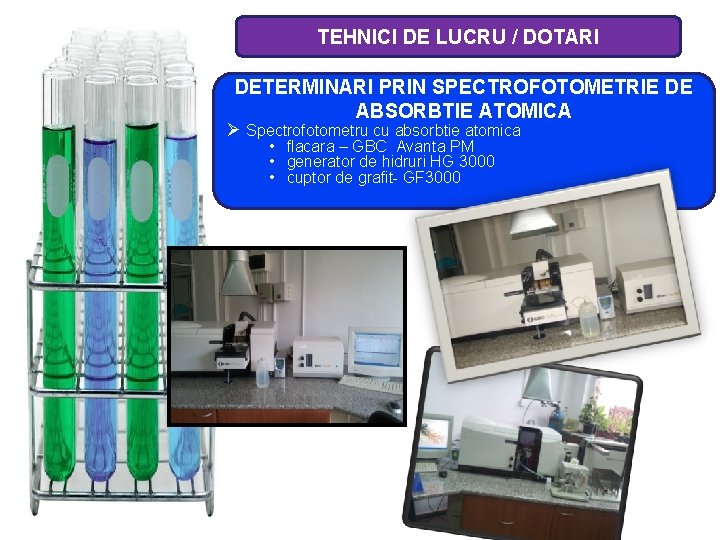 TEHNICI DE LUCRU / DOTARI DETERMINARI PRIN SPECTROFOTOMETRIE DE ABSORBTIE ATOMICA Ø Spectrofotometru cu