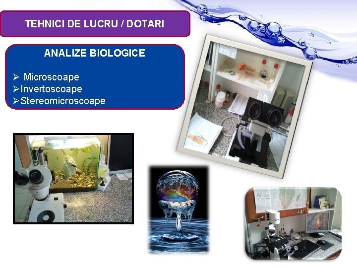 TEHNICI DE LUCRU / DOTARI ANALIZE BIOLOGICE Ø Microscoape ØInvertoscoape ØStereomicroscoape Page 16 