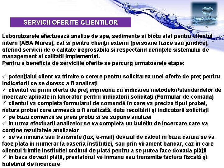 SERVICII OFERITE CLIENTILOR Laboratoarele efectuează analize de ape, sedimente si biota atat pentru clientul