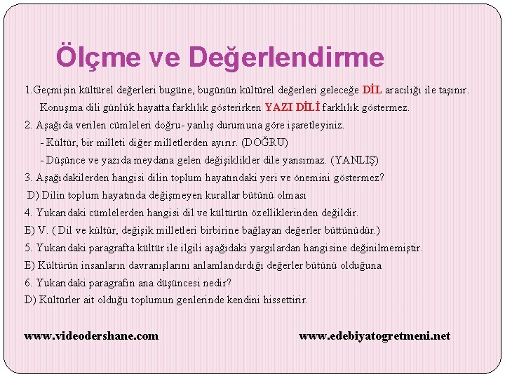 Ölçme ve Değerlendirme 1. Geçmişin kültürel değerleri bugüne, bugünün kültürel değerleri geleceğe DİL aracılığı