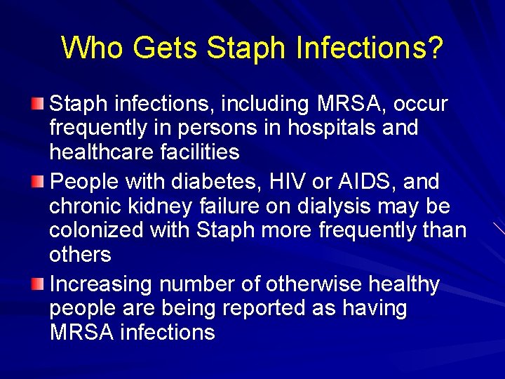 Who Gets Staph Infections? Staph infections, including MRSA, occur frequently in persons in hospitals