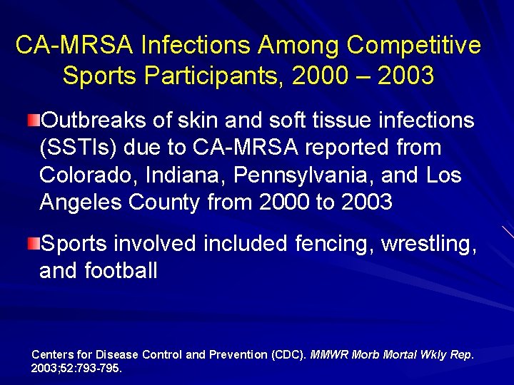 CA-MRSA Infections Among Competitive Sports Participants, 2000 – 2003 Outbreaks of skin and soft