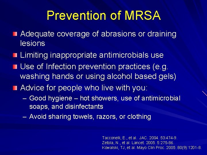 Prevention of MRSA Adequate coverage of abrasions or draining lesions Limiting inappropriate antimicrobials use