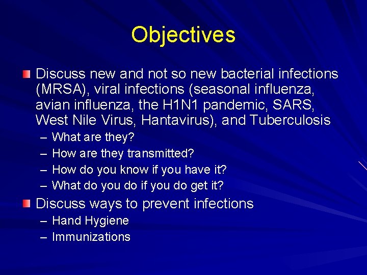 Objectives Discuss new and not so new bacterial infections (MRSA), viral infections (seasonal influenza,