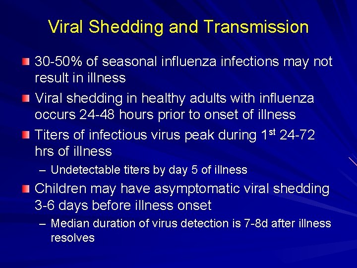Viral Shedding and Transmission 30 -50% of seasonal influenza infections may not result in