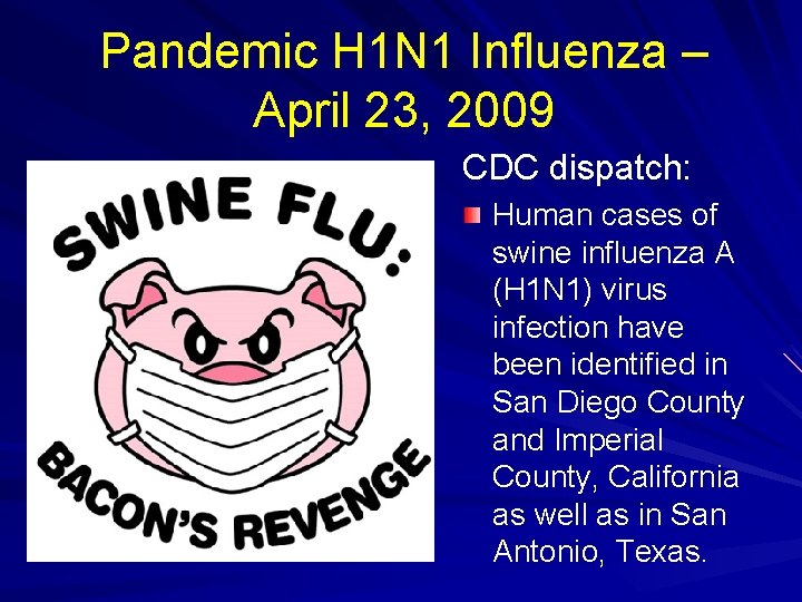 Pandemic H 1 N 1 Influenza – April 23, 2009 CDC dispatch: Human cases