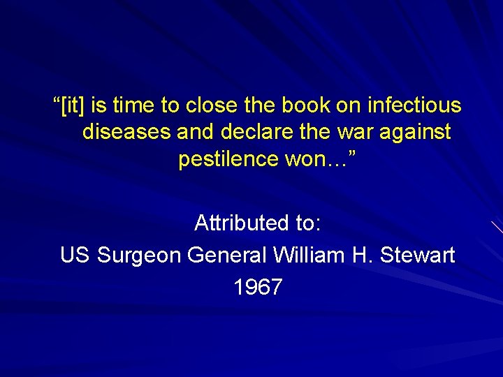 “[it] is time to close the book on infectious diseases and declare the war