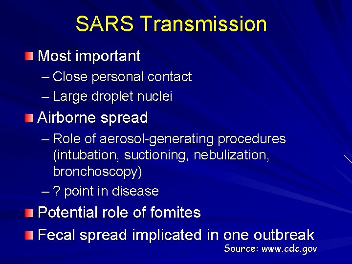 SARS Transmission Most important – Close personal contact – Large droplet nuclei Airborne spread
