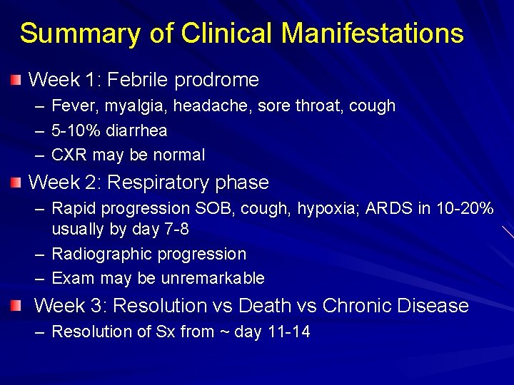 Summary of Clinical Manifestations Week 1: Febrile prodrome – Fever, myalgia, headache, sore throat,