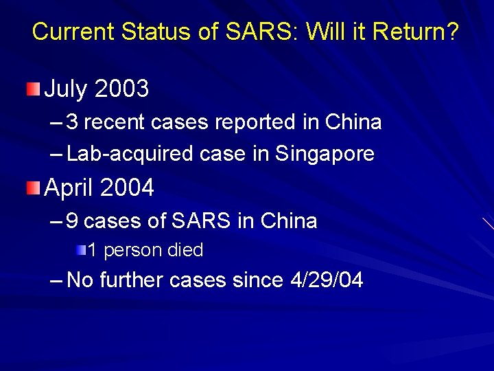 Current Status of SARS: Will it Return? July 2003 – 3 recent cases reported