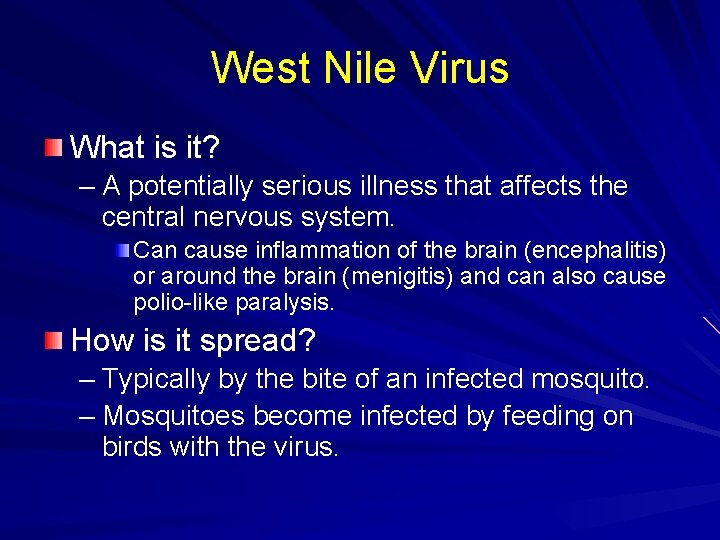 West Nile Virus What is it? – A potentially serious illness that affects the