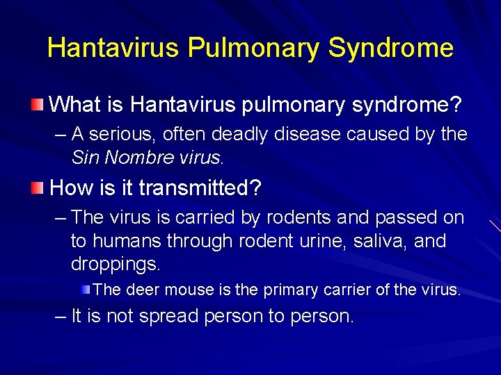 Hantavirus Pulmonary Syndrome What is Hantavirus pulmonary syndrome? – A serious, often deadly disease