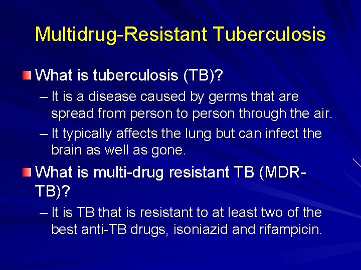 Multidrug-Resistant Tuberculosis What is tuberculosis (TB)? – It is a disease caused by germs