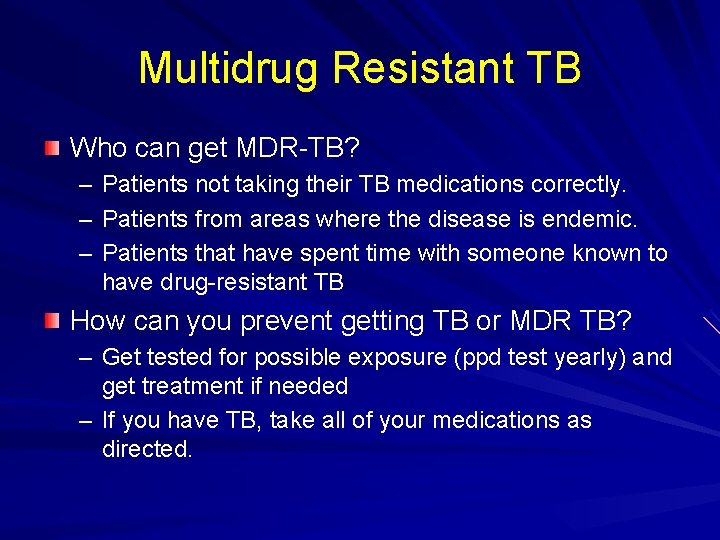 Multidrug Resistant TB Who can get MDR-TB? – Patients not taking their TB medications