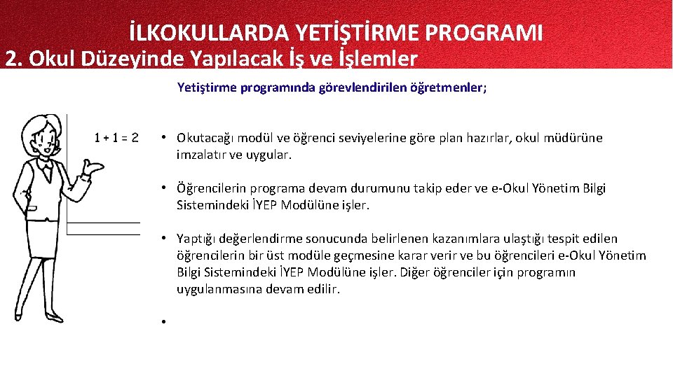 İLKOKULLARDA YETİŞTİRME PROGRAMI 2. Okul Düzeyinde Yapılacak İş ve İşlemler Yetiştirme programında görevlendirilen öğretmenler;