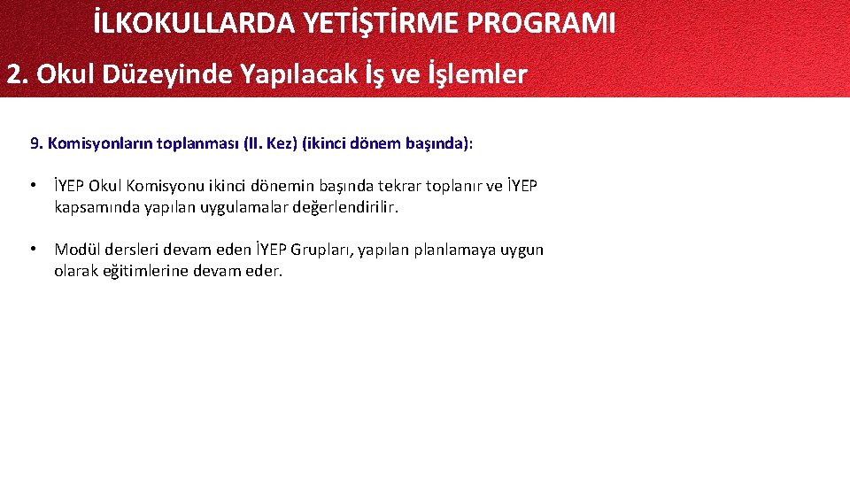 İLKOKULLARDA YETİŞTİRME PROGRAMI 2. Okul Düzeyinde Yapılacak İş ve İşlemler 9. Komisyonların toplanması (II.