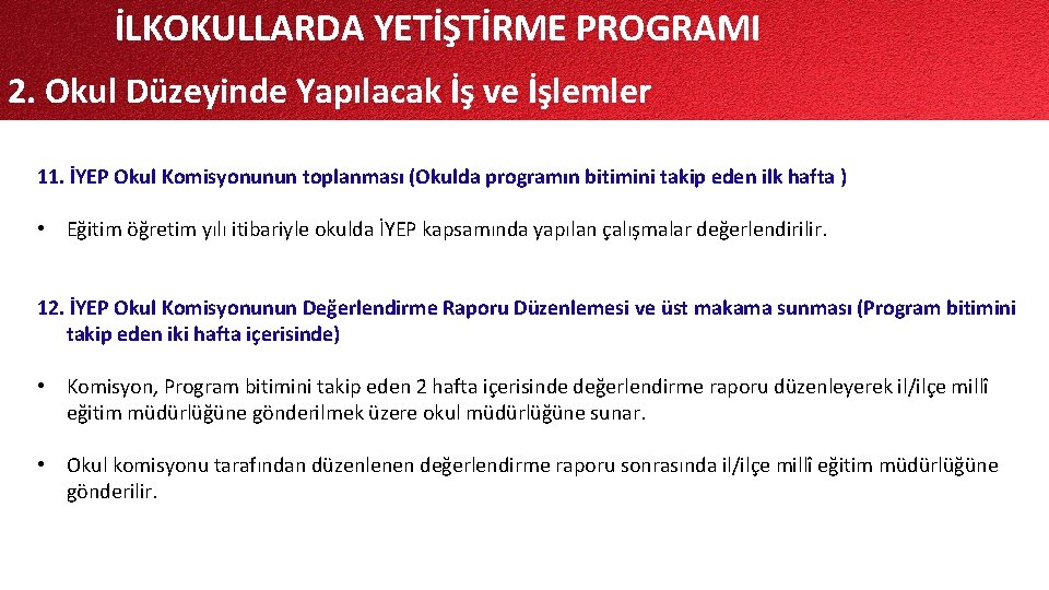 İLKOKULLARDA YETİŞTİRME PROGRAMI 2. Okul Düzeyinde Yapılacak İş ve İşlemler 11. İYEP Okul Komisyonunun