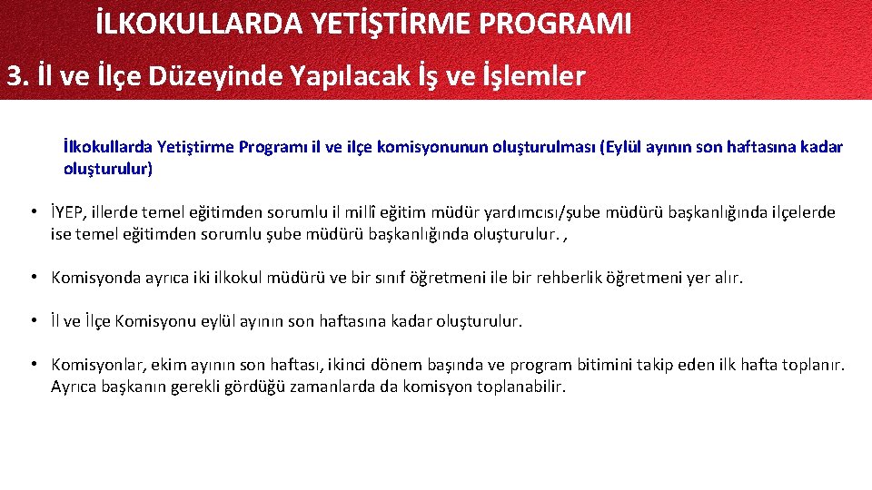 İLKOKULLARDA YETİŞTİRME PROGRAMI 3. İl ve İlçe Düzeyinde Yapılacak İş ve İşlemler İlkokullarda Yetiştirme