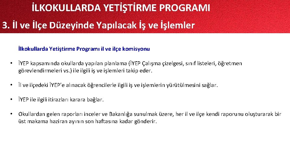 İLKOKULLARDA YETİŞTİRME PROGRAMI 3. İl ve İlçe Düzeyinde Yapılacak İş ve İşlemler İlkokullarda Yetiştirme