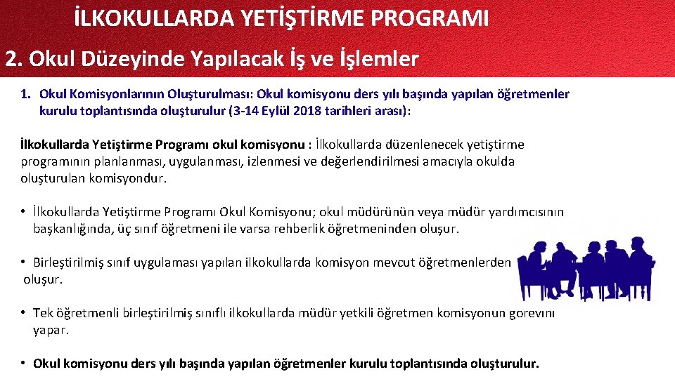 İLKOKULLARDA YETİŞTİRME PROGRAMI 2. Okul Düzeyinde Yapılacak İş ve İşlemler 1. Okul Komisyonlarının Oluşturulması: